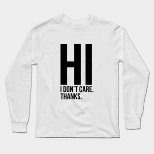 Hi I Do Not Care Sarcastic Quote Tee Shirt Long Sleeve T-Shirt